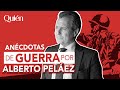 ANÉCDOTAS de GUERRA por ALBERTO PELÁEZ | ENTREVISTAS