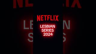Netflix Lesbian Series 2024 lesbian lgbt 2024 netflix netflixseries series fyp viral