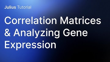Correlation Matrices & Analyzing Gene Expression