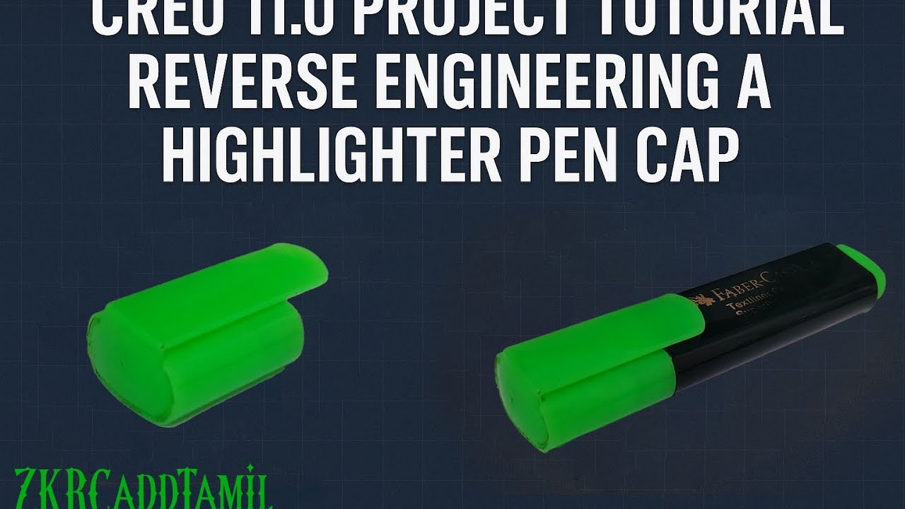 Creo 11.0 Project Tutorial | Reverse Engineering a Highlighter Pen Cap ...