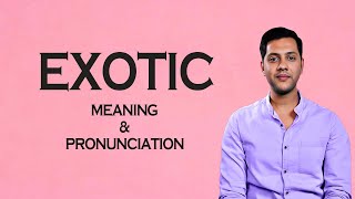 Exotic -  Meaning & Pronunciation  Word World   Audio Video Dictionary