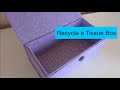 DIY recycle empty tissue box to a pretty box