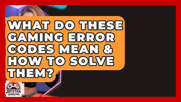 What Do These Gaming Error Codes Mean & How To Solve Them? - Joystick Generations