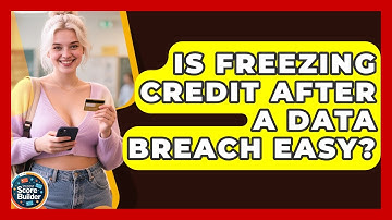 Is Freezing Credit After A Data Breach Easy? - Student Score Builder