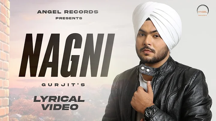 Nagni (Lyrical Video) | Gurjit | New Punjabi Song ...