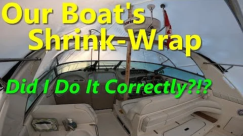 Our Boat Under Shrink Wrap - Did I Do It Correctly???