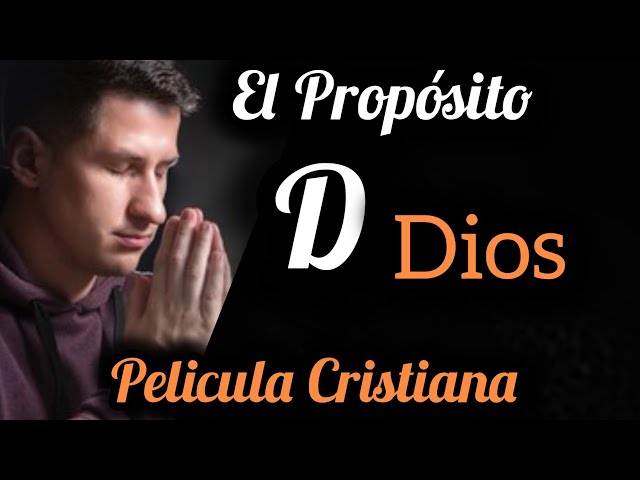 PELÍCULA CRISTIANA EL PROPÓSITO DE DIOS COMPLETA EN ESPAÑOL class=