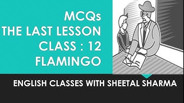 MCQs THE LAST LESSON CLASS 12 FLAMINGO CHAPTER ONE
