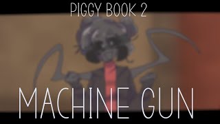 Machine gun //meme// (piggy book 2) [chapter 10]