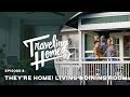 Ep.8: Traveling Home | They're Home! Living & Dining Room