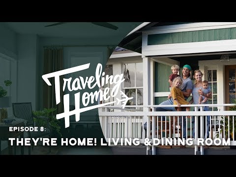 Ep.8: Traveling Home | They're Home! Living & Dining Room