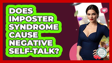 Does Imposter Syndrome Cause Negative Self-talk? - Inside Body Image