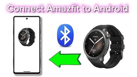 How to connect Amazfit Balance watch to Android phone