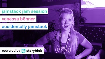 Vanessa Böhner - Accidentally JAMstack - Script