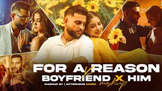 For A Reason x Boyfriend x Him - Karan Aujla Mashup | Afterhour Music | Latest Punjabi Songs