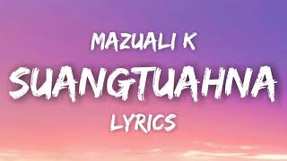Video thumbnail of "Mazuali K - Suangtuahna (Lyrics)"