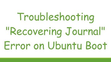 Troubleshooting "Recovering Journal" Error on Ubuntu Boot