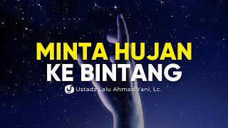 Minta Hujan Lewat Bintang? Ini Pandangan Islam! – Ustadz Lalu Ahmad Yani, Lc.