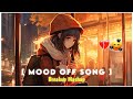 Best mood of song  breakup mix up  heart touching song  ar aarzu 51