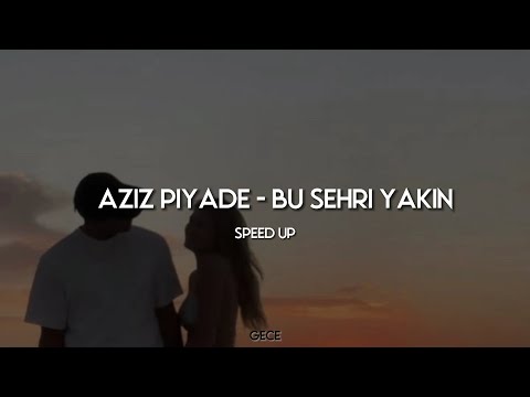 Aziz Piyade - Bu Şehri Yakın (speed up,hızlı versiyon)