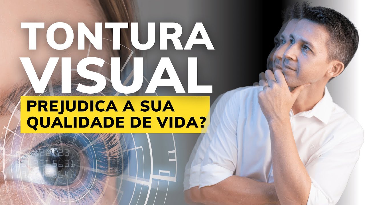 COMO TRATAR A TONTURA VISUAL E RECUPERAR A QUALIDADE DE VIDA - YouTube