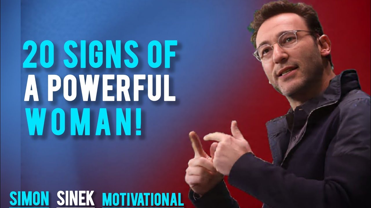 20 Inspiring Signs of a Woman Meant for Greatness - Simon Sinek's Life-Changing Advice