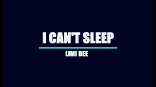 Limi Dee - I Can't Sleep