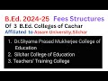 B.Ed. Fees Structures 2024-25 : Colleges of Cachar District Under Assam University