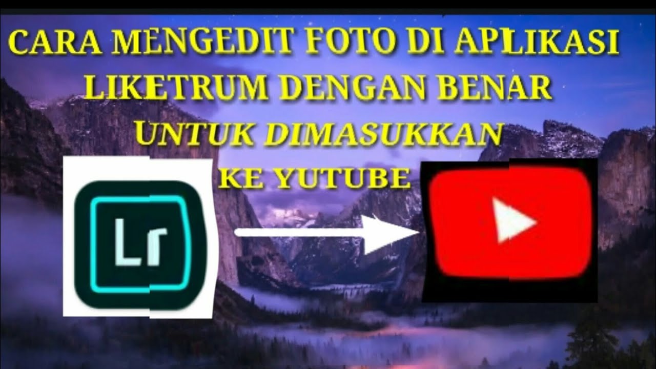 Tutorial atau cara mengedit foto di aplikasi lightroom dengan mudah