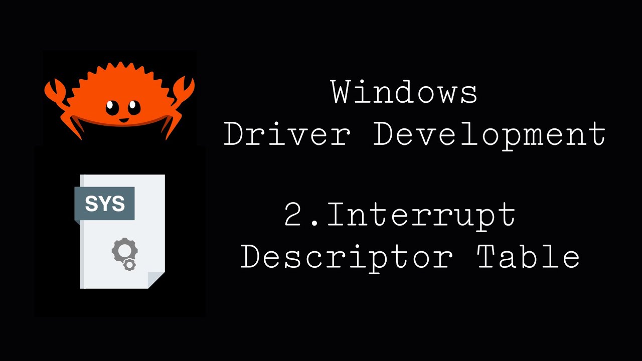 Rusty Windows Driver Development Part2: Interrupt Descriptor Table ...