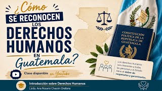 How Human Rights Are Recognized in Guatemala - Introduction to Human Rights