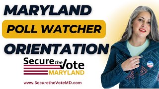 Maryland Poll Watcher Orientation 2024