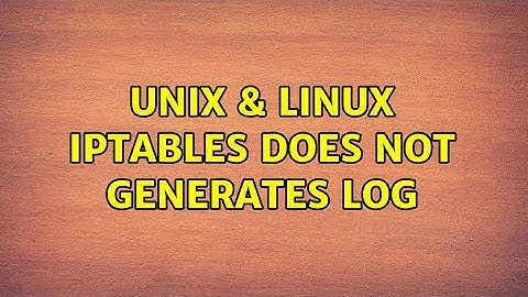 Unix & Linux: iptables does not generates log
