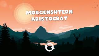 MORGENSHTERN - ARISTOCRAT [1 Hour]
