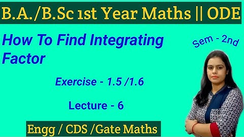 How To Find Integrating Factor of Different kind of Differential equations || B. A./B.Sc 1st Maths
