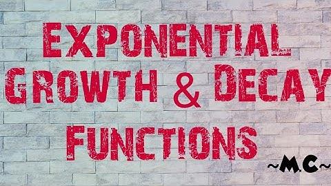 Exponential Functions | Exponential Growth and Decay