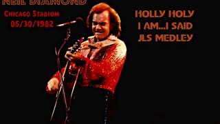 Neil Diamond - Holly Holy,I Am...I Said & JLS (Live at Chicago Stadium 1982)