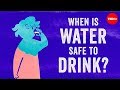 When is water safe to drink? - Mia Nacamulli