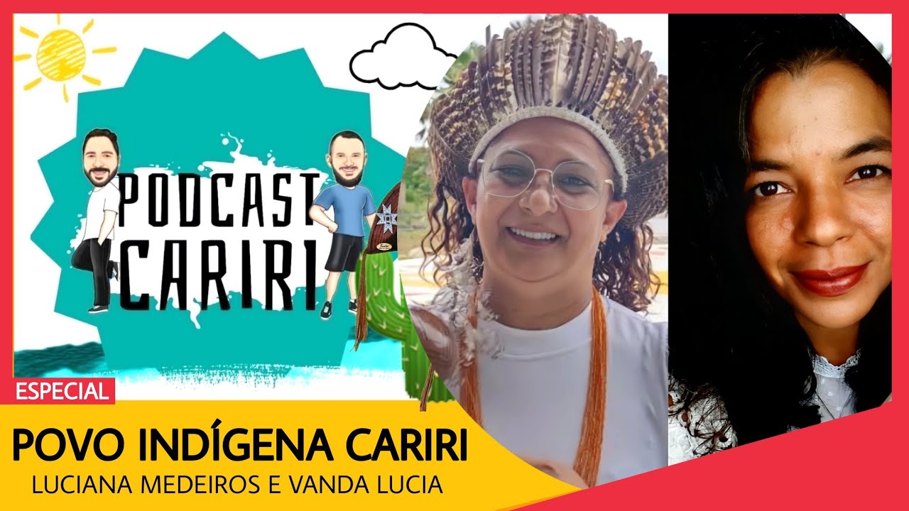 ÍNDIOS CARIRI (Povo Indígena Cariri) - Luciana Medeiros e Vanda Lucia | Podcast Cariri #72