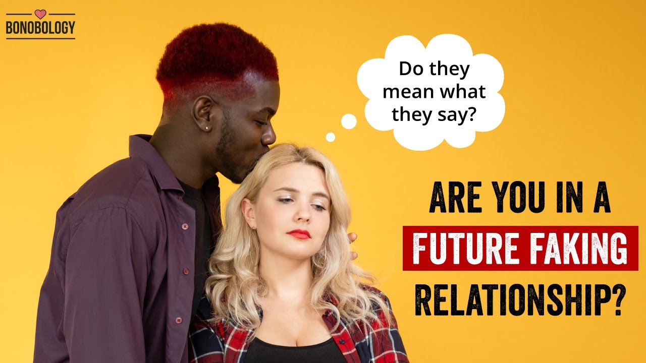 Are You in a Future Faking Relationship? YouTube