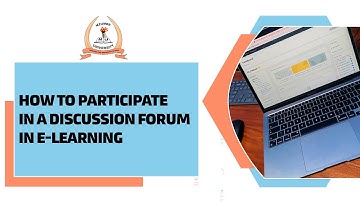 HOW TO PARTICIPATE IN A DISCUSSION FORUM IN E-LEARNING