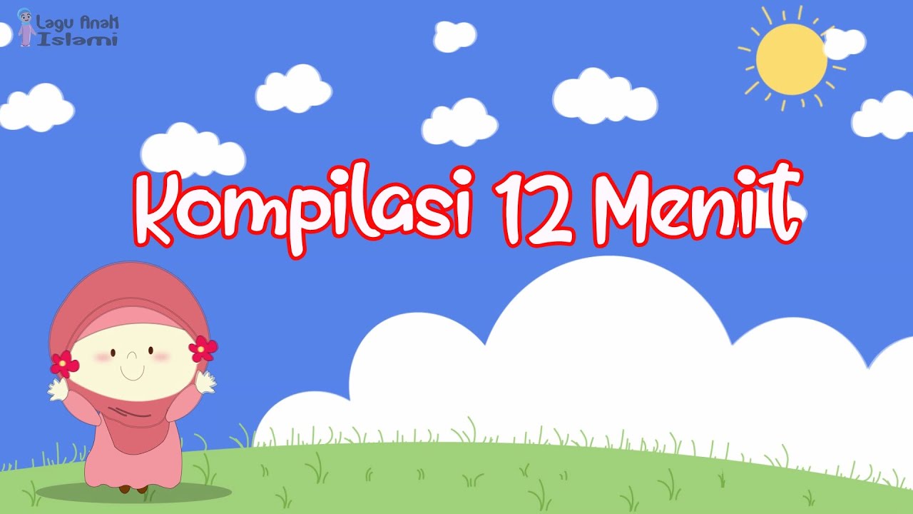 Kompilasi 12 menit Lagu Anak Islami - Allahul Kaafi Robbunal Kaafi - 20 Sifat Allah - 25 Nama Nabi