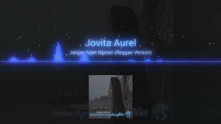 Jangan Nget Ngetan (Reggae Version) - Jovita Aurel