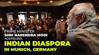 PM Shri Narendra Modi addresses Indian Diaspora in Munich, Germany