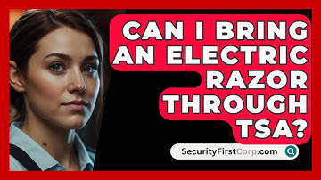 Can I Bring An Electric Razor Through TSA? - SecurityFirstCorp.com