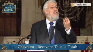 COURS DU LUNDI : "A CHAVOUOT, RECEVONS TOUS LA TORAH !" (GRAND-RABBIN JOSEPH-'HAÏM SITRUK)