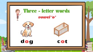 Three-Letter Words | CVC Words with Short Vowel 'o' | Learn To Read.