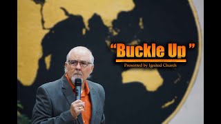 "Buckle Up!" 3-19-23