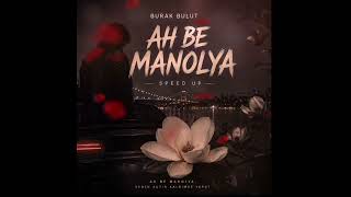 Burak Bulut - Ah Be Manolya (Speed Up)