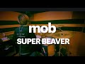 mob/SUPER BEAVER